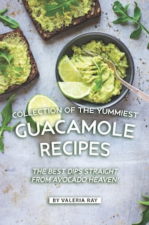 Front cover_Collection of The Yummiest Guacamole Recipes
