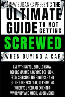 Front cover_Ultimate Guide to Not Getting Screwed When Buying a Car