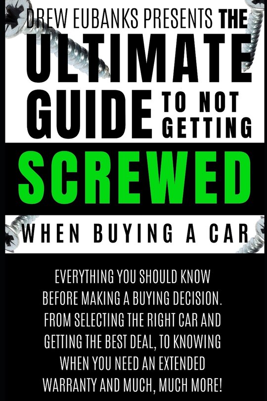 Front cover_Ultimate Guide to Not Getting Screwed When Buying a Car