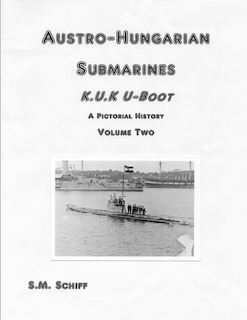 Front cover_Austro-Hungarian Submarines K.u.K Boot A Pictorial History Volume Two