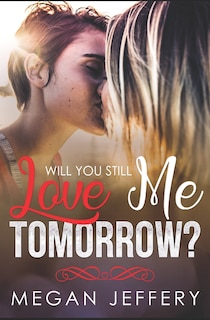 Front cover_Will You Still Love Me Tomorrow?