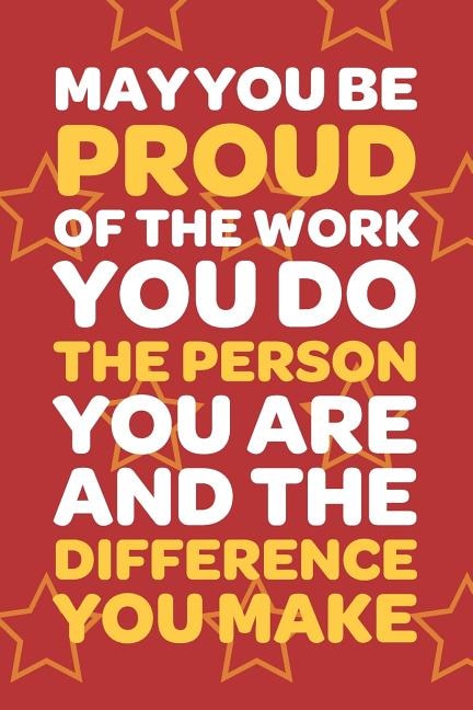 Couverture_May You Be Proud Of The Work You Do The Person You Are And The Difference You Make