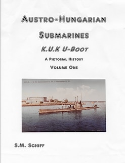 Front cover_Austro-Hungarian Submarines K.u.K UBoot A Pictorial History Volume One