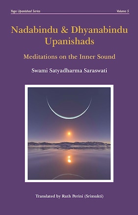 Nadabindu and Dhyanabindu Upanishads: Meditations on the Inner Sound