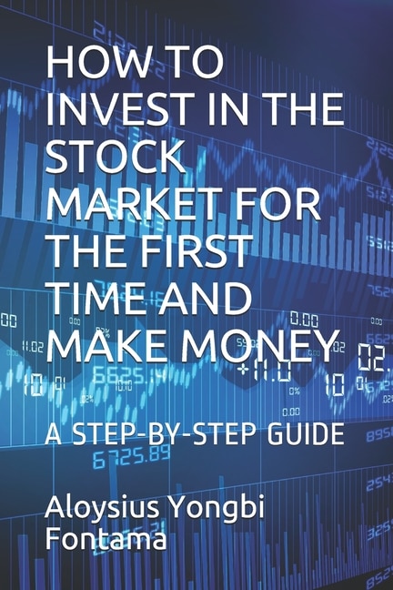 Front cover_How to Invest in the Stock Market for the First Time and Make Money