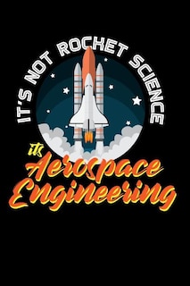 It's Not Rocket Science It's Aerospace Engineering: 120 Pages I 6x9 I Cornellnotes I Funny Science, Space & Galaxy Gift I Moon & Planet