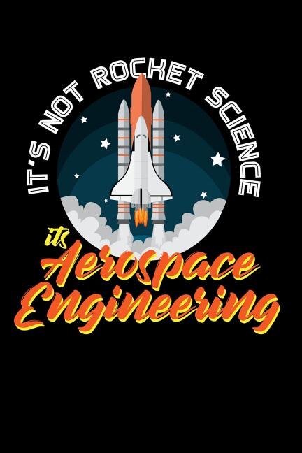 It's Not Rocket Science It's Aerospace Engineering: 120 Pages I 6x9 I Cornellnotes I Funny Science, Space & Galaxy Gift I Moon & Planet