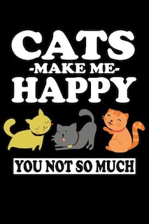 Front cover_Cats Make Me Happy You Not So Much