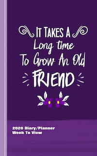 Front cover_It Takes A Long Time To Grow An Old Friend