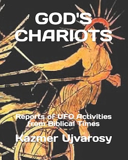 God's Chariots: Reports of UFO Activities from Biblical Times
