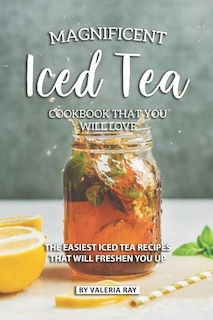 Front cover_Magnificent Iced Tea Cookbook That You Will Love