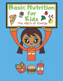 Basic Nutrition for Kids: The ABC's of Energy Activity Book