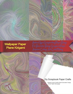 Wallpaper Paper Plane Kirigami Diy Scrapbook Paper Crafts Abstract Liquid Colorful Sheet Decorative Design Photo Paper Decoupage: Abstract Liquid Scrapbooking Paper Design For Decorative Design Scrapbook Paper Airplane Collage Art Card Making