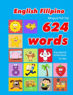 Couverture_English - Filipino Bilingual First Top 624 Words Educational Activity Book for Kids