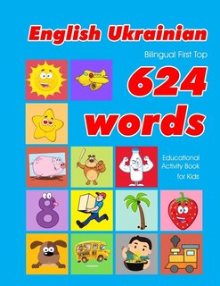 Front cover_English - Ukrainian Bilingual First Top 624 Words Educational Activity Book for Kids
