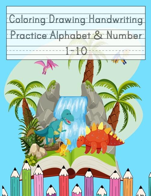 Coloring Drawing Handwriting Practice Alphabet & Number: Workbook For Preschoolers Pre K, Kindergarten and Kids Ages 3-5 Drawing And Writing With Cute Dinosaur Book Cover (Vol.3)