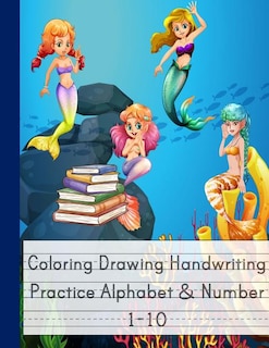 Coloring Drawing Handwriting Practice Alphabet & Number: Workbook For Preschoolers Pre K, Kindergarten and Kids Ages 3-5 Drawing And Writing WithCute Mermaid Book Cover (Vol.4)