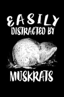 Easily Distracted By Muskrats: Animal Nature Collection
