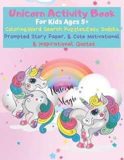 Unicorn Activity Book: The Ultimate Coloring, Word Search, Sudoku, & Prompted Story Paper Exercise Book for Kids