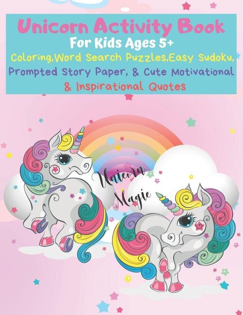 Unicorn Activity Book: The Ultimate Coloring, Word Search, Sudoku, & Prompted Story Paper Exercise Book for Kids