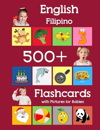 English Filipino 500 Flashcards with Pictures for Babies: Learning homeschool frequency words flash cards for child toddlers preschool kindergarten and kids