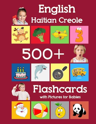 English Haitian Creole 500 Flashcards with Pictures for Babies: Learning homeschool frequency words flash cards for child toddlers preschool kindergarten and kids