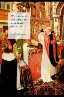 Couverture_Why should the Mass be celebrated in Latin?