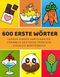 600 Erste Wörter Lernen Kinder Karteikarten Vokabeln Deutsche persisch Visuales Wörterbuch: Leichter lernen spielerisch großes bilinguale Bildwörterbuch kinderbücher für Babys Kleinkinder Fremdsprache Anfänger Eltern und Grundschule ab 1-12 jahre