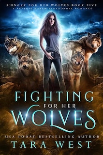 Fighting for Her Wolves: A Reverse Harem Paranormal Romance