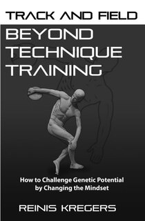 Track and Field: Beyond Technique Training: How to Challenge Genetic Potential by Changing the Mindset