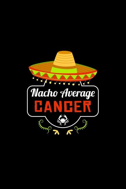 Nacho Average Cancer: Nacho Lover Horoscope Humor Zodiac Signs