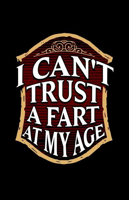 I Can't Trust A Fart At My Age: Large Print Internet Address, Username And Computer Password Book Organizer For Seniors