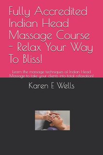 Front cover_Fully Accredited Indian Head Massage Course - Relax Your Way To Bliss!