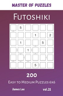 Front cover_Master of Puzzles - Futoshiki 200 Easy to Medium Puzzles 6x6 vol.21