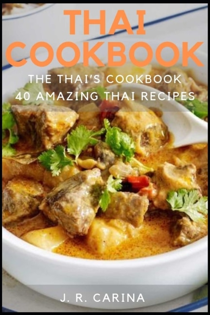 Thai Cookbook: The Thai's Cookbook, 40 Amazing Thai Recipes