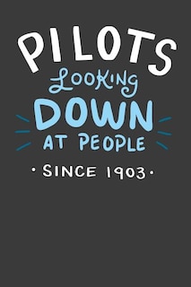 Pilots Looking Down At People Since 1903: 120 Pages I 6x9 I Graph Paper 4x4 I Funny Captain, Aviation & Flight Gifts Apparel
