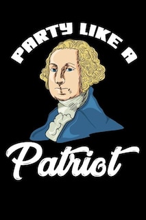 Party Like A Patriot: 120 Pages I 6x9 I Graph Paper 4x4 I Funny 4th Of July, Patriotic, Liberty & 1776 Gifts