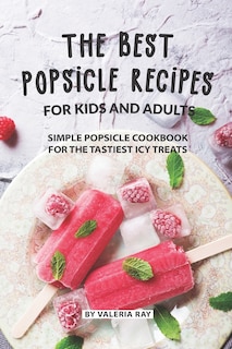 Front cover_The Best Popsicle Recipes for Kids and Adults
