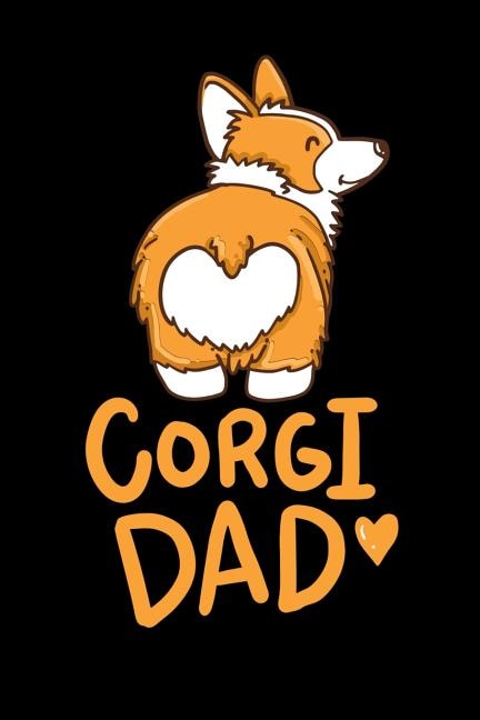 Corgi Dad: 120 Pages I 6x9 I Graph Paper 4x4 I Funny Cute Dog & Pet Owner Gifts