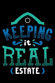 Keeping It Real Estate: 120 Pages I 6x9 I Graph Paper 4x4 I Funny Salesperson, Agent & Montage Gifts