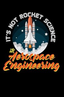 It's Not Rocket Science It's Aerospace Engineering: 120 Pages I 6x9 I Graph Paper 4x4 I Funny Science, Space & Galaxy Gift I Moon & Planet