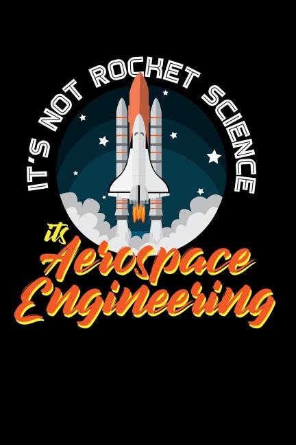 It's Not Rocket Science It's Aerospace Engineering: 120 Pages I 6x9 I Graph Paper 4x4 I Funny Science, Space & Galaxy Gift I Moon & Planet