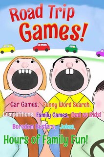 Road Trip Games: Car Games, Funny Word Search, Competitions, Family Games, Dad vs Kids, Boredom Busters, Jokes, Hours of Family Fun!