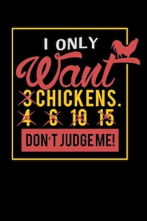 I Only Want 3 Chickens: 120 Pages I 6x9 I Graph Paper 5x5 I Funny Farming, Roaster & Chicken Wing Gifts