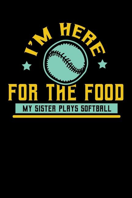 I'm Here For The Food My Sister Plays Softball: 120 Pages I 6x9 I Graph Paper 5x5 I Funny Softball Sport Competition Gifts