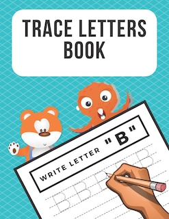 Trace Letters Book: Alphabet Writing Practice for Preschoolers Kindergarten Kids Ages 3-5 Reading And Writing