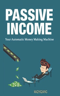 Front cover_Passive Income- Your Automatic Money Making Machine