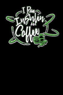 I Run On Insulin & Coffee: 120 Pages I 6x9 I Graph Paper 5x5 I Funny Diabetes, Espresso & Caffeine Gifts
