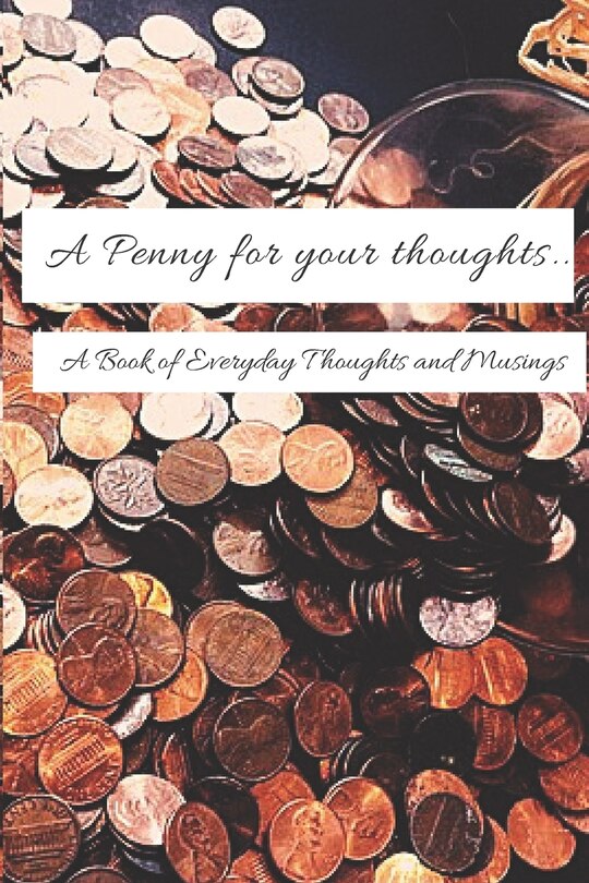 Front cover_A Penny for your Thoughts...