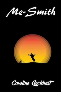 Me-Smith: A classic Western by Caroline Lockhart. There is the cry of the coyote, the deadly thirst for revenge as it exists in the wronged Indian toward the white man, the thrill of the gaming table, and the gentleness of pure, true love.